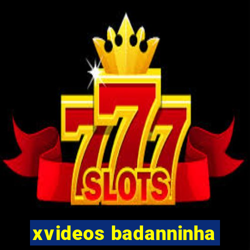 xvideos badanninha